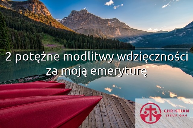 2 potężne modlitwy wdzięczności za moją emeryturę