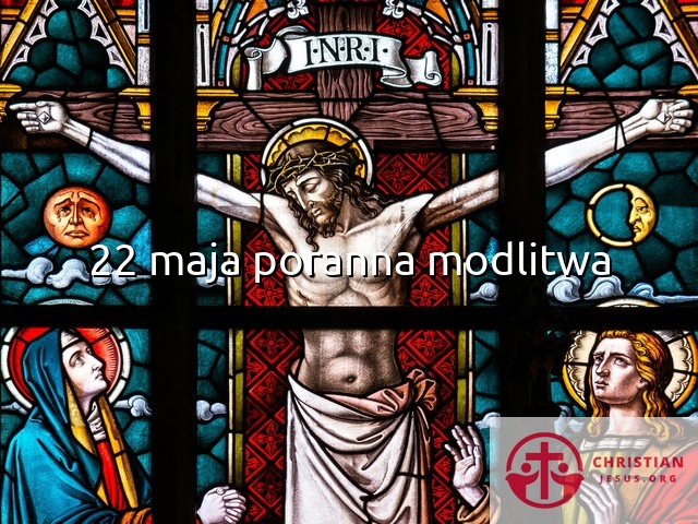 22 maja poranna modlitwa