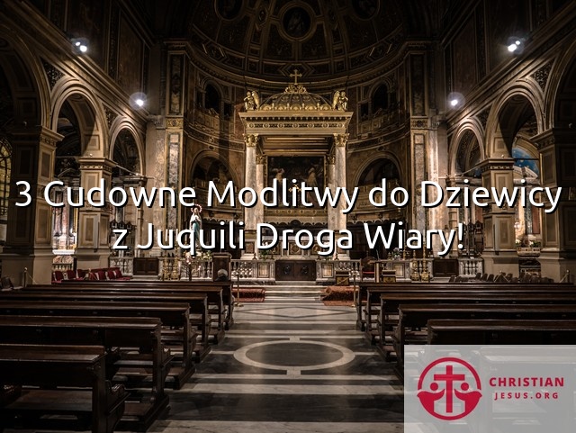 3 Cudowne Modlitwy do Dziewicy z Juquili Droga Wiary!