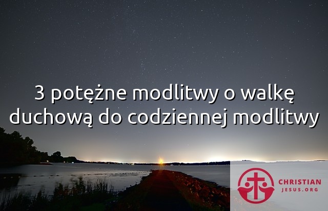 3 potężne modlitwy o walkę duchową do codziennej modlitwy