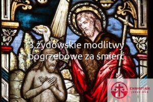 3 żydowskie modlitwy pogrzebowe za śmierć