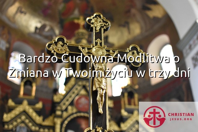 Bardzo Cudowna Modlitwa o Zmiana w Twoim życiu w trzy dni