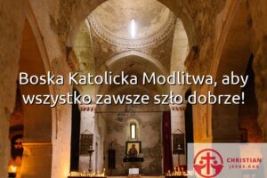 Boska Katolicka Modlitwa, aby wszystko zawsze szło dobrze!