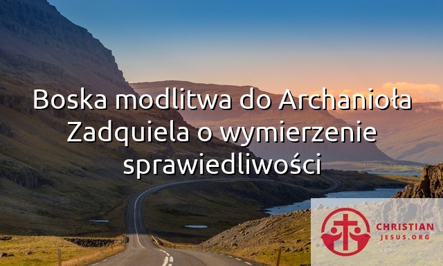 Boska modlitwa do Archanioła Zadquiela o wymierzenie sprawiedliwości