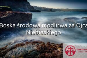 Boska środowa modlitwa za Ojca Niebieskiego