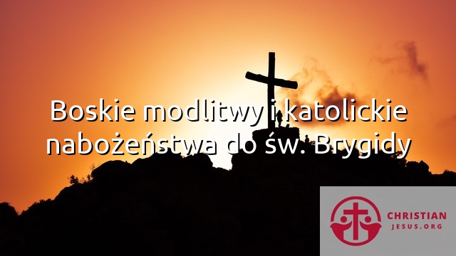 Boskie modlitwy i katolickie nabożeństwa do św. Brygidy