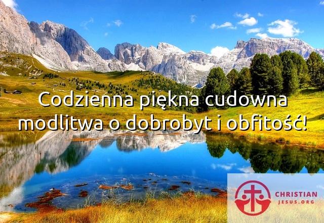 Codzienna piękna cudowna modlitwa o dobrobyt i obfitość!