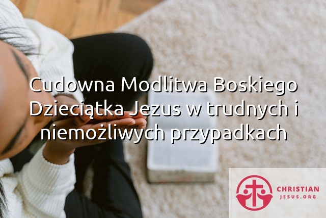 Cudowna Modlitwa Boskiego Dzieciątka Jezus w trudnych i niemożliwych przypadkach