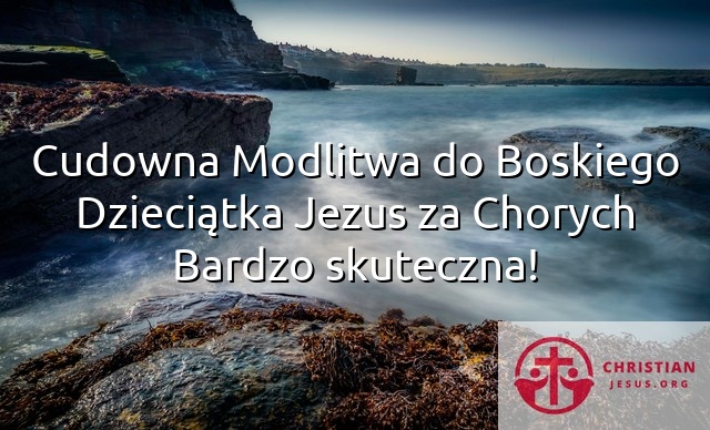 Cudowna Modlitwa do Boskiego Dzieciątka Jezus za Chorych Bardzo skuteczna!