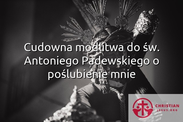 Cudowna modlitwa do św. Antoniego Padewskiego o poślubienie mnie