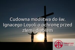 Cudowna modlitwa do św. Ignacego Loyoli o ochronę przed złem i diabłem