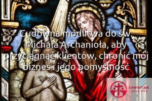 Cudowna modlitwa do św. Michała Archanioła, aby przyciągnąć klientów, chronić mój biznes i jego pomyślność