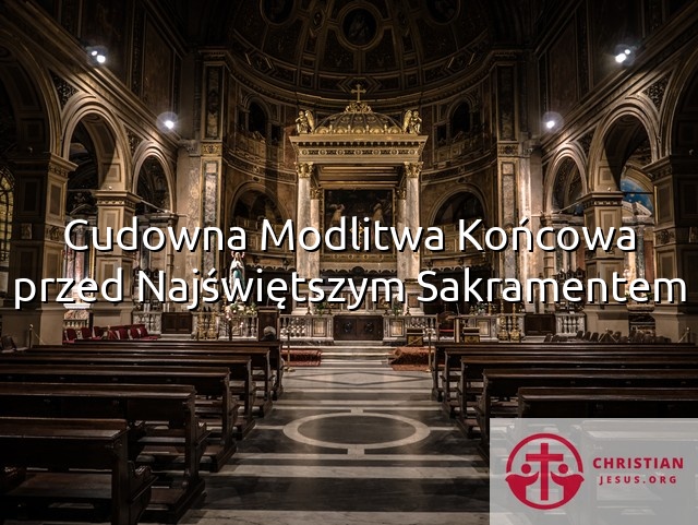 Cudowna Modlitwa Końcowa przed Najświętszym Sakramentem
