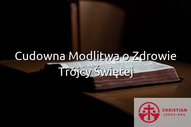 Cudowna Modlitwa o Zdrowie Trójcy Świętej
