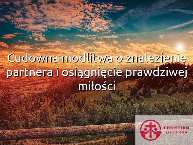 Cudowna modlitwa o znalezienie partnera i osiągnięcie prawdziwej miłości