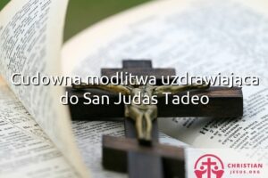 Cudowna modlitwa uzdrawiająca do San Judas Tadeo