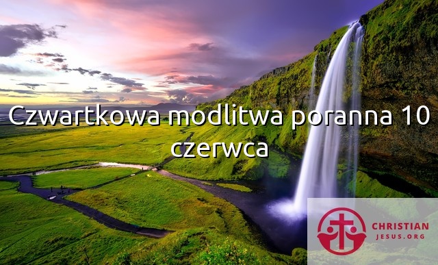 Czwartkowa modlitwa poranna 10 czerwca