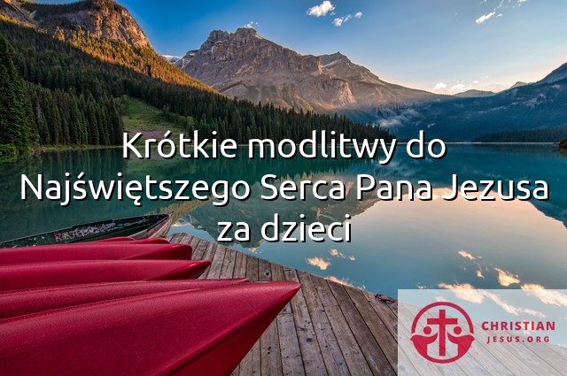 Krótkie modlitwy do Najświętszego Serca Pana Jezusa za dzieci