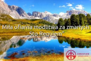 Miła ofiarna modlitwa za zmarłych „Sto Requiem”