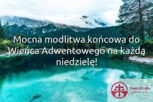 Mocna modlitwa końcowa do Wieńca Adwentowego na każdą niedzielę!