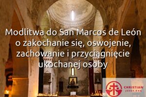 Modlitwa do San Marcos de León o zakochanie się, oswojenie, zachowanie i przyciągnięcie ukochanej osoby
