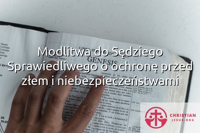 Modlitwa do Sędziego Sprawiedliwego o ochronę przed złem i niebezpieczeństwami
