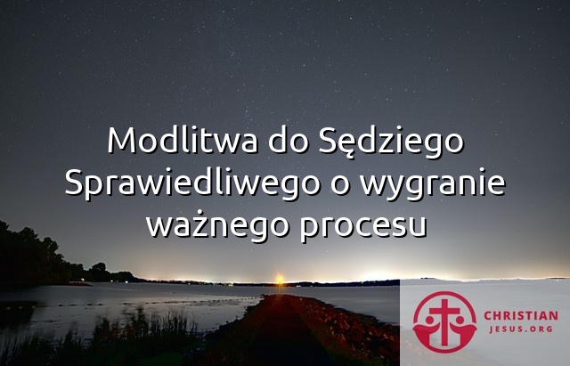 Modlitwa do Sędziego Sprawiedliwego o wygranie ważnego procesu