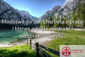 Modlitwa do Św. Charbela o pracę i biznes oddala zazdrość i niesprawiedliwość.