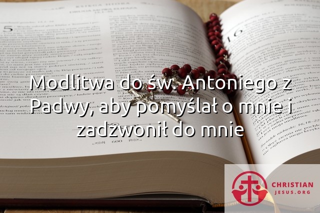 Modlitwa do św. Antoniego z Padwy, aby pomyślał o mnie i zadzwonił do mnie