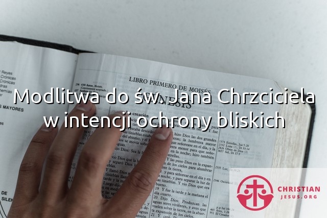 Modlitwa do św. Jana Chrzciciela w intencji ochrony bliskich