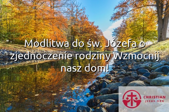 Modlitwa do św. Józefa o zjednoczenie rodziny Wzmocnij nasz dom!