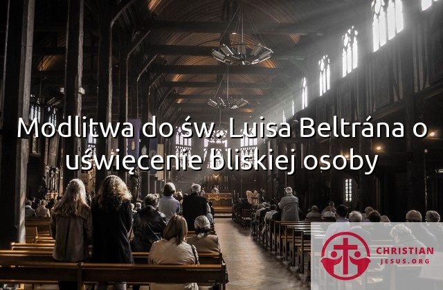 Modlitwa do św. Luisa Beltrána o uświęcenie bliskiej osoby