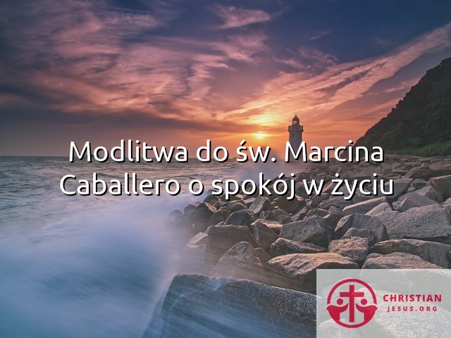 Modlitwa do św. Marcina Caballero o spokój w życiu