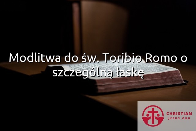 Modlitwa do św. Toribio Romo o szczególną łaskę