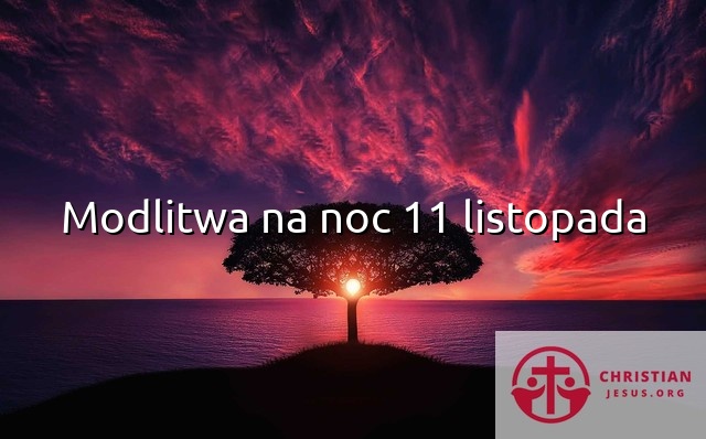 Modlitwa na noc 11 listopada
