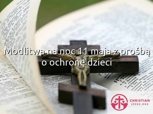 Modlitwa na noc 11 maja z prośbą o ochronę dzieci