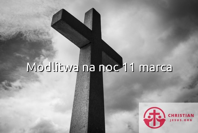 Modlitwa na noc 11 marca