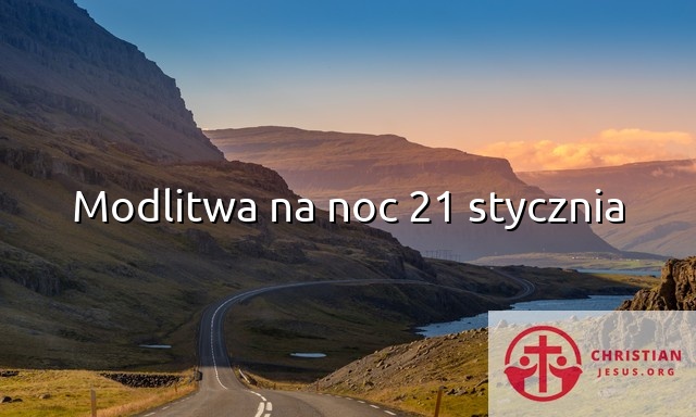 Modlitwa na noc 21 stycznia
