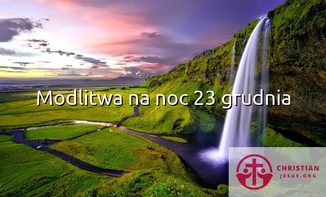 Modlitwa na noc 23 grudnia