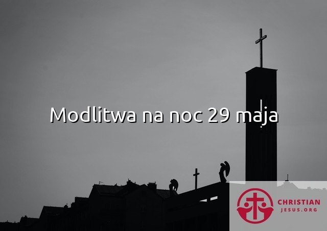 Modlitwa na noc 29 maja