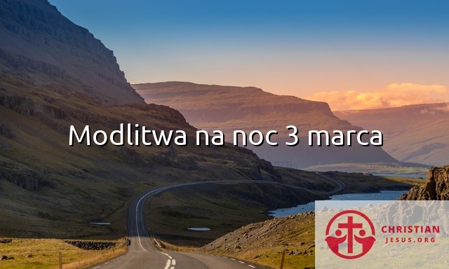 Modlitwa na noc 3 marca