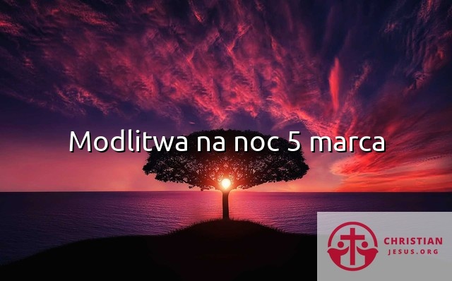 Modlitwa na noc 5 marca