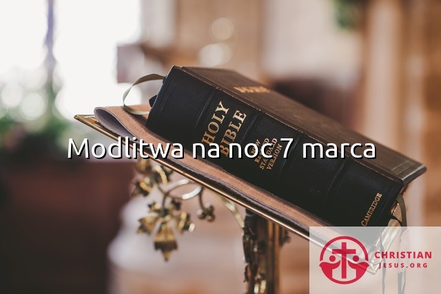 Modlitwa na noc 7 marca