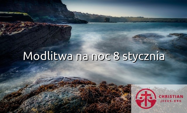 Modlitwa na noc 8 stycznia