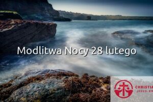 Modlitwa Nocy 28 lutego