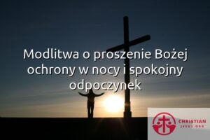 Modlitwa o proszenie Bożej ochrony w nocy i spokojny odpoczynek