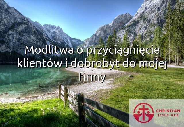 Modlitwa o przyciągnięcie klientów i dobrobyt do mojej firmy