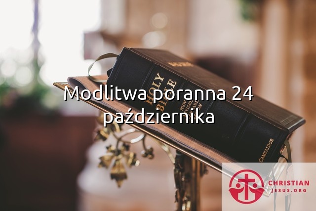 Modlitwa poranna 24 października
