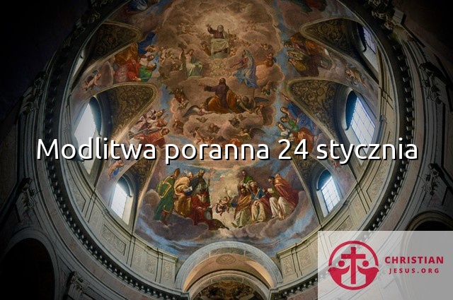 Modlitwa poranna 24 stycznia