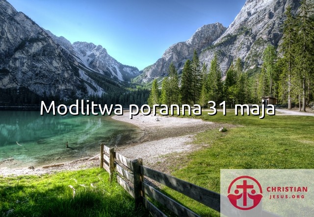 Modlitwa poranna 31 maja